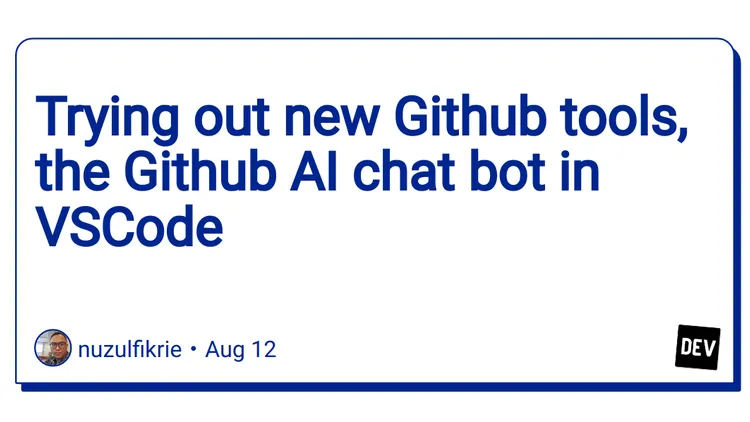 Trying out new Github tools, the Github AI chat bot in VSCode